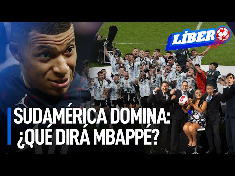 Sudamérica domina: ¿Qué dirá Kylian Mbappé? | Líbero