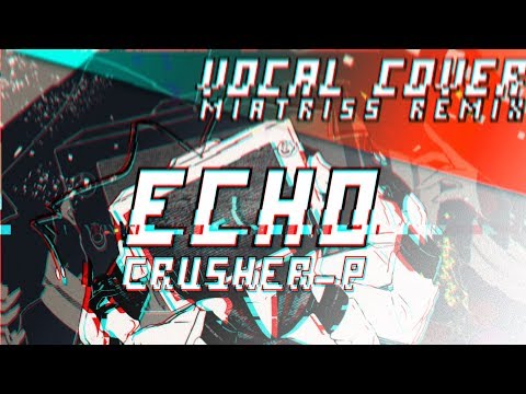 Vocaloid - Echo ⌈Mɪᴀᴛʀɪss Mɪx⌋ (Cover)【Meltberry】