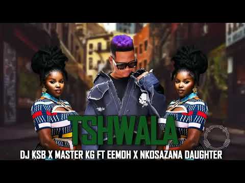 Dj KSB x Master kg - Tshwala ft Eemoh x Nkosazana Daughter New Hit (Unofficial Song)