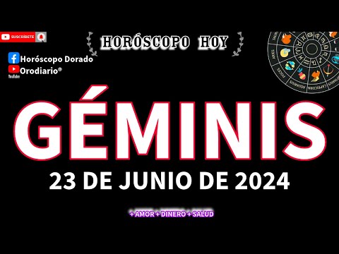 Horóscopo De Hoy  Géminis  23 de Junio de 2024. Amor + Dinero + Salud.