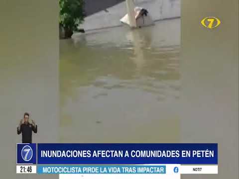 Inundaciones afectan a comunidades en Petén