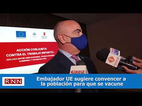 Embajador UE sugiere convencer a la población para que se vacune