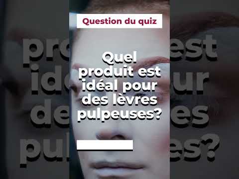 Quel produit est idéal pour des lèvres pulpeuses?