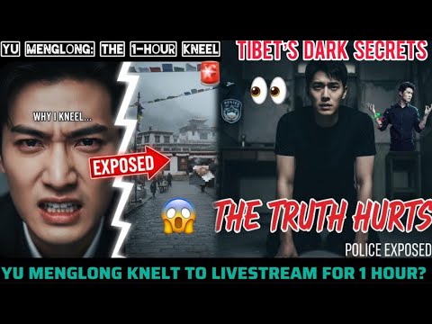 YU MENGLONG KNELT ON LIVESTREAM FOR 1 HOUR? CORRUPT POLICE EXPOSED (TIBET’S SECRETS)