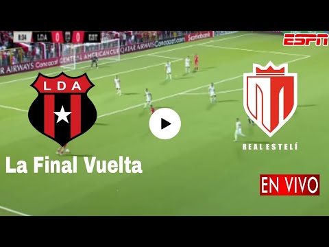 En Vivo: Alajuelense vs. Real Estelí, donde ver, a que hora juega La Liga vs Real Estelí   vs