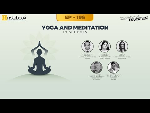 Notebook | Webinar | Together For Education| Ep 196 | Yoga and Meditation in Schools