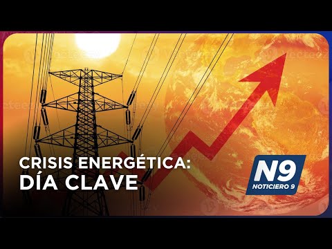 CRISIS ENERGÉTICA: DÍA CLAVE - NOTICIERO 9