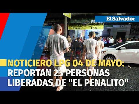 Noticiero LPG 04 de mayo: MOVIR reporta 23 personas liberadas de El Penalito