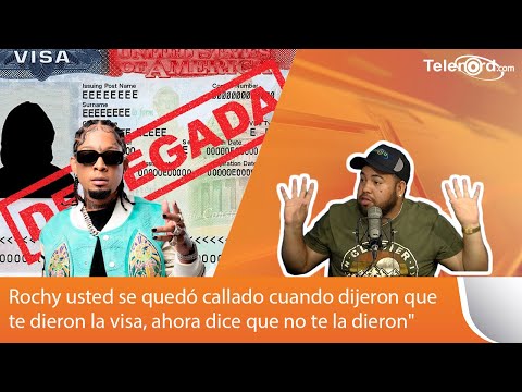 Rochy usted se quedó callado cuando dijeron que te dieron la visa, ahora dice que no te la dieron