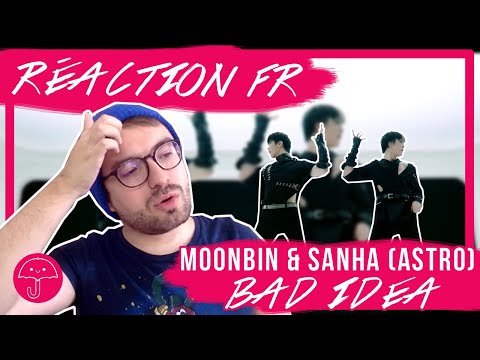 Vidéo "Bad Idea" de MOONBIN & SANHA (ASTRO) / KPOP RÉACTION FR                                                                                                                                                                                                      