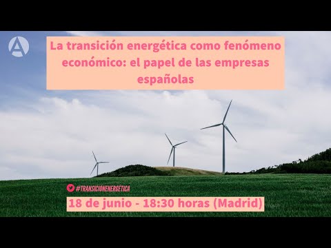 La transición energética como fenómeno económico: el papel de las empresas españolas