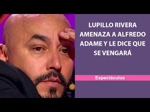 Lupillo Rivera advierte a Alfredo Adame y le dice que se vengará