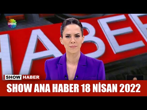 Show Ana Haber 18 Nisan 2022