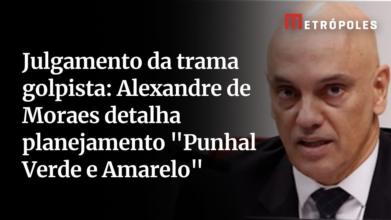 Julgamento da trama golpista Alexandre de Moraes detalha planejamento Punhal Verde e Amarelo