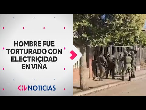 HOMBRE TORTURADO CON ELECTRICIDAD tras ser secuestrado en Viña del Mar - CHV Noticias