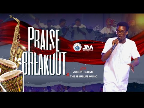 Praise Breakout with Joseph Ojeme