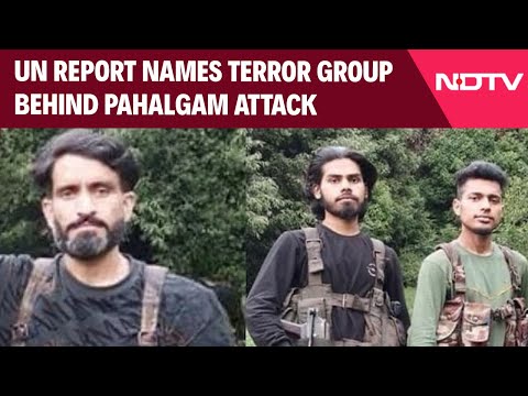 Pahalgam Attack | UN Report Names Terror Group Behind Pahalgam Attack, Pak Cover-Up Shatters
