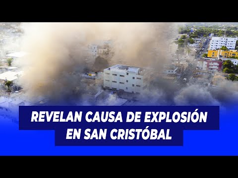 Revelan causa de explosión en San Cristóbal │ Extremo a Extremo