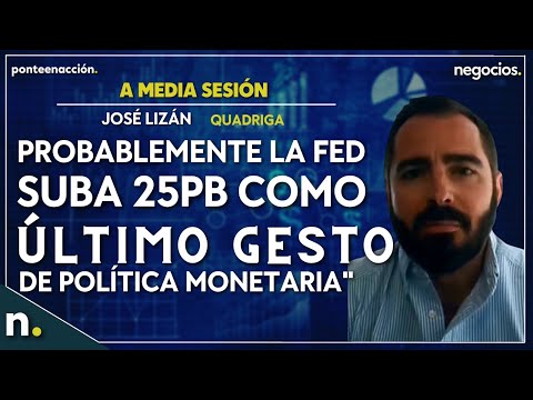 Probablemente la Fed suba 25pb como último gesto de política monetaria hasta frenar en junio Lizán