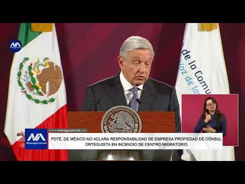 Presidente de México no aclara implicancia de empresa de seguridad de cónsul sandinista en incendio