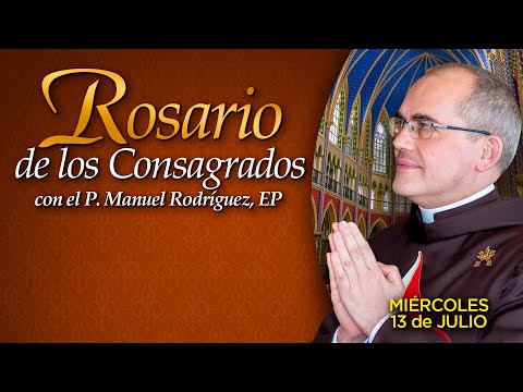 ROSARIO de los CONSAGRADOS  Con el Padre Manuel Rodríguez #Rosario