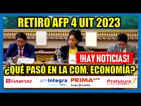 Retiro de AFP 4 UIT 2023 | ¿Qué pasó esta semana en la Comisión de Economía del Congreso? Retiro AFP