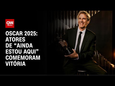 ​Oscar 2025: atores de “Ainda Estou Aqui” repercutem vitória do filme | CNN NOVO DIA