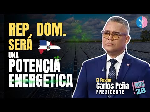 Carlos Peña hará de República Dominicana un potencia energética.