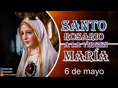 SANTO ROSARIO A LA VIRGEN MARÍA  6 de mayo