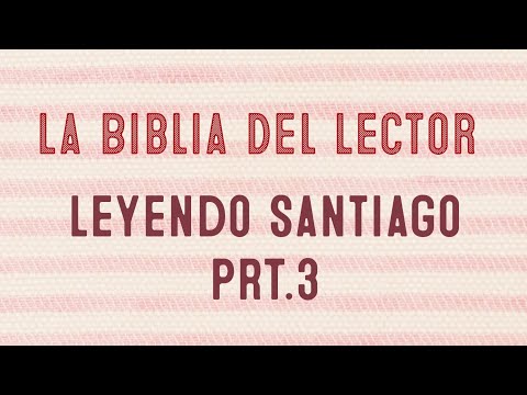 Leyendo el libro de Santiago PRT.3