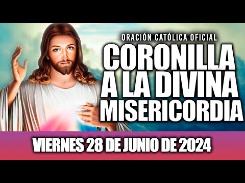 CORONILLA A LA DIVINA MISERICORDIA DE HOY VIERNES 28 DE JUNIO DE 2024