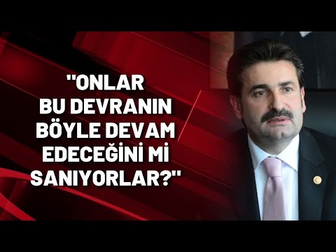 Ayhan Sefer Üstün: Onlar bu devranın böyle devam edeceğini mi sanıyorlar!