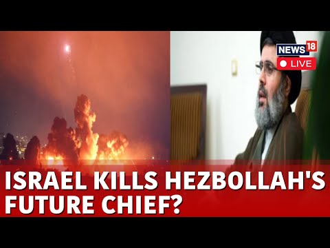 Israel Vs Hezbollah War | Israel Eliminates Hezbollah Chief Hashem Safieddine | Israel Attack | N18G