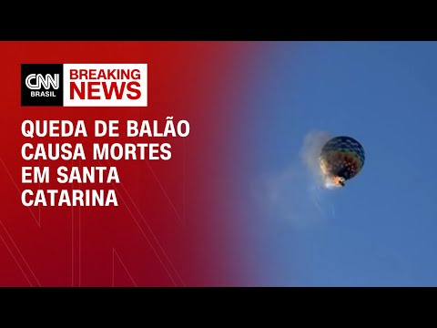 ​Balão pega fogo no ar, cai e deixa mortos em Santa Catarina; vídeo | AGORA CNN