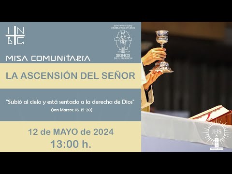 Misa Dominical del Emmo. Sr. Cardenal Carlos Aguiar Retes, La Ascensión del Señor, 12 de Mayo  2024