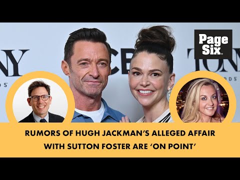 Hugh Jackman & Sutton Foster's affair rumors are ‘on point:' report