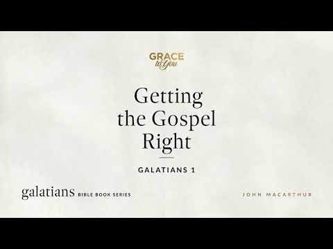 Getting the Gospel Right (Galatians 1) [Audio Only]