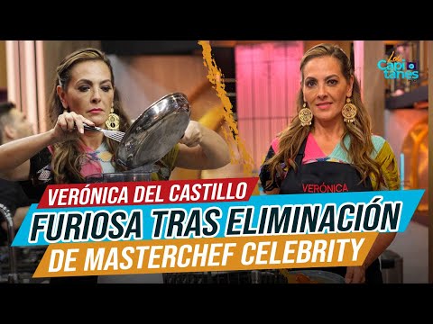 Aseguran que Verónica del Castillo quedó furiosa tras su eliminación de MasterChef Celebrity