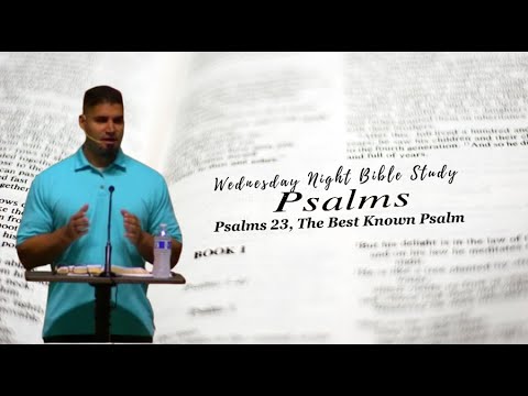 Psalms 23 The Best Known Psalm, Wednesday Night Bible Study