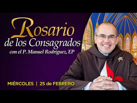 Rosario de los CONSAGRADOS 🙏🏻 Con el P. Manuel Rodríguez