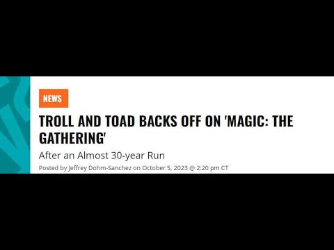 AFTER 30 YEARS - TROLL AND TOAD LEAVES MAGIC THE GATHERING