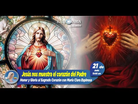 Honor y Gloria - Jesús nos muestra el corazón del Padre - 21 de junio de 2024