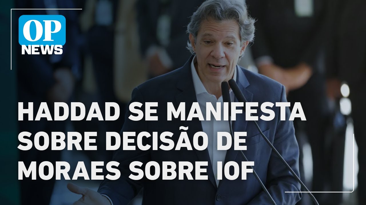 Decisão de Moraes sobre IOF delimita papel de cada poder diz Haddad l O POVO News