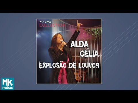 Alda Célia - Explosão de Louvor - Ao Vivo Collection  (CD COMPLETO)