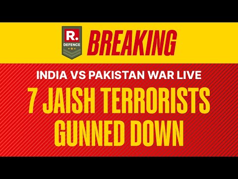 India-Pakistan War Live: 7 Jaish Terrorists Gunned Down By Forces In J&K Samba