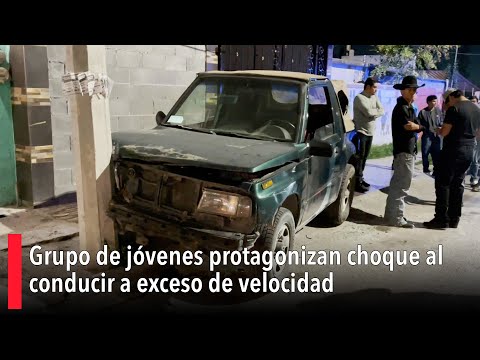 Grupo de jóvenes protagonizan choque al conducir a exceso de velocidad en la colonia Morelos