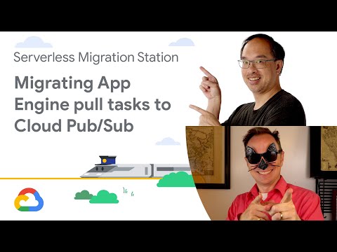 Migrating App Engine pull tasks to Cloud Pub/Sub (Module 19)
