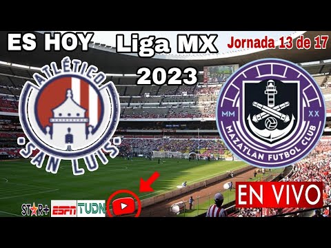 San Luis vs. Mazatlán en vivo, donde ver, a que hora juega Atlético San Luis vs. Mazatlán 2023
