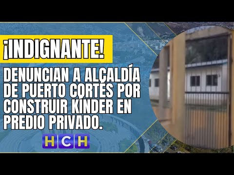 Denuncian a la alcaldía de Puerto Cortés, por construir kínder en un predio privado