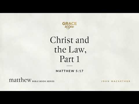 Christ and the Law, Part 1 (Matthew 5:17) [Audio Only]